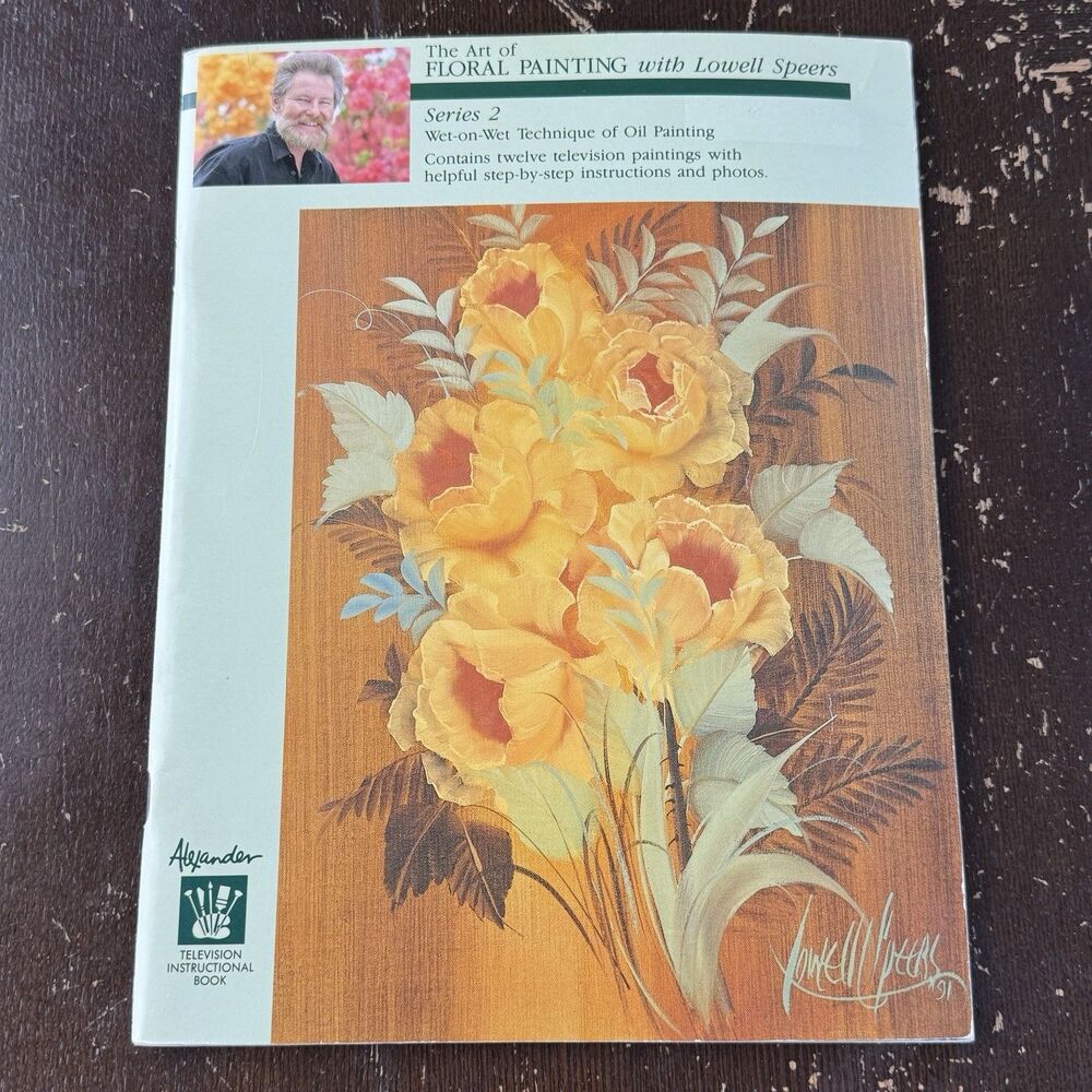 The Art Of Floral Painting With Lowell Speers Series 2 Wet-On-Wet Oil Technique